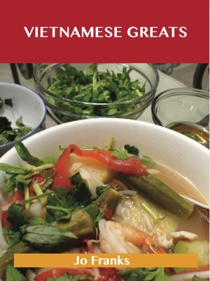 cover image of Vietnamese Greats: Delicious Vietnamese Recipes, The Top 60 Vietnamese Recipes